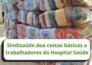 Sindisaúde vai doar cestas básicas para trabalhadores do Hospital Saúde